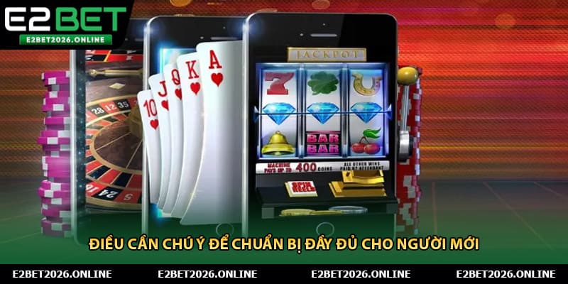 Điều cần chú ý để chuẩn bị đầy đủ cho người mới